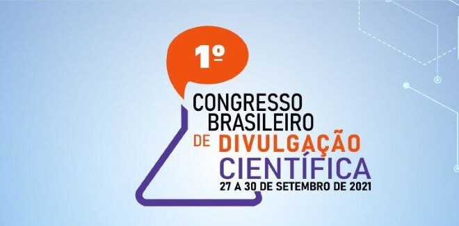 Congresso Brasileiro de Divulgação Científica é luz contra a barbárie